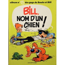 15 - Boule et Bill 15 (réédition 1980 BE-) - Bill, nom d'un chien !