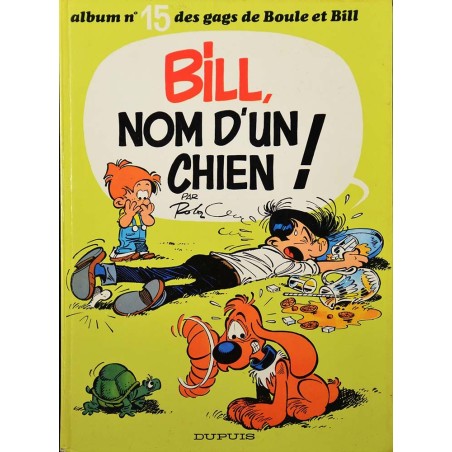 15 - Boule et Bill 15 (réédition 1980 BE-) - Bill, nom d'un chien !