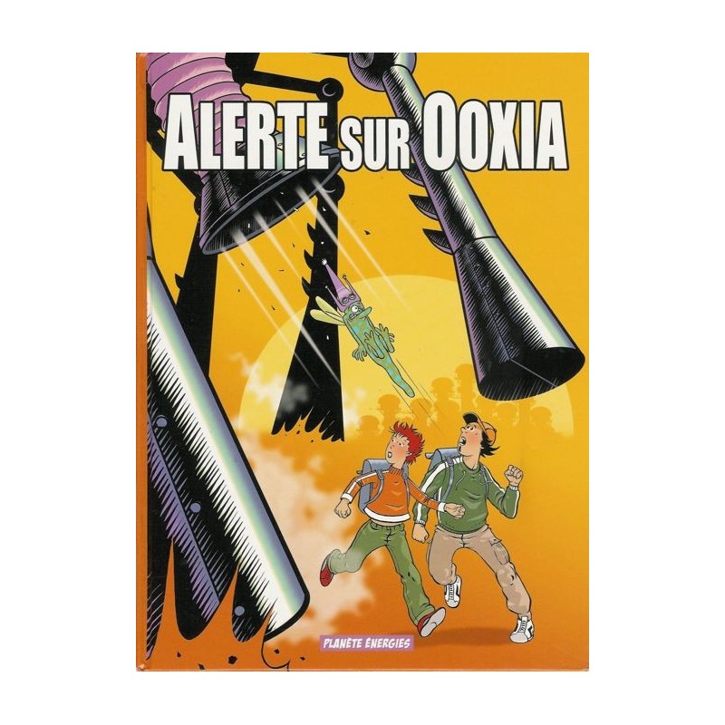 Alerte sur Ooxia - volume 1 - Le secret de l'énergie