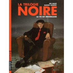 La trilogie noire 1 - La vie est dégueulasse