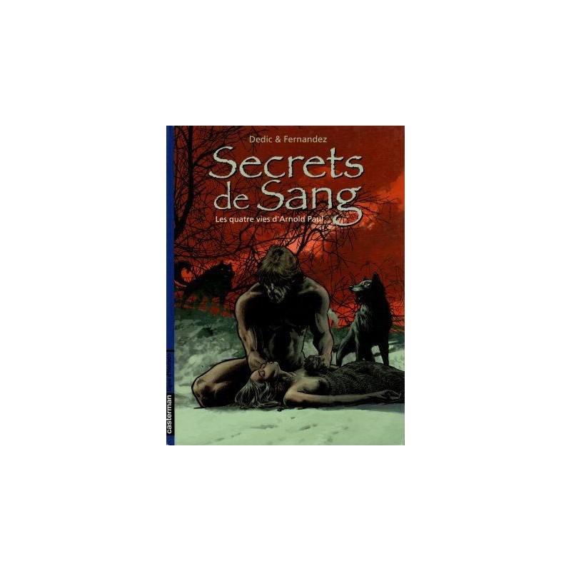 Secrets de Sang 1 - Les quatre vies d'Arnold Paul