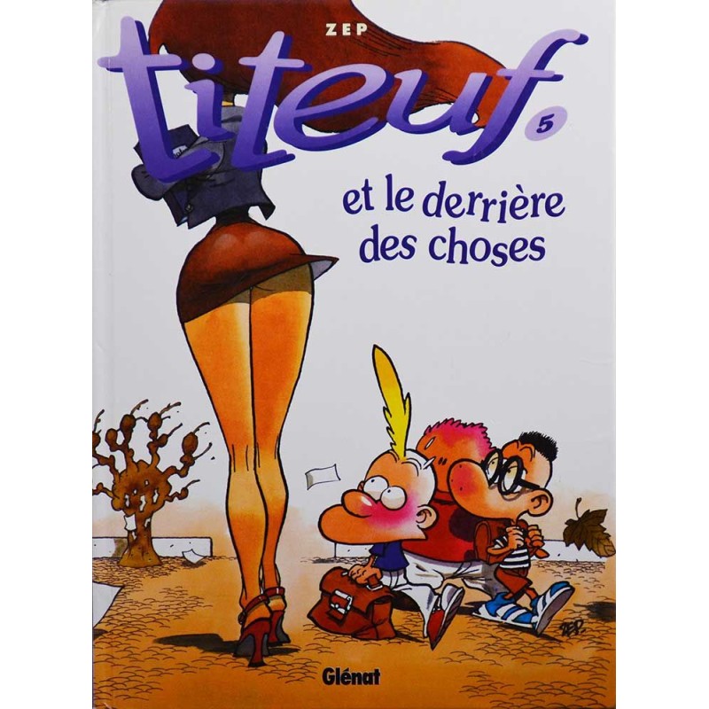 Titeuf 5 réédition - Et le derrière des choses